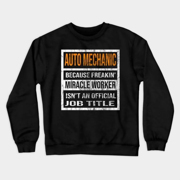 Auto Mechanic Because Freaking Miracle Worker Is Not An Official Job Title Crewneck Sweatshirt by familycuteycom